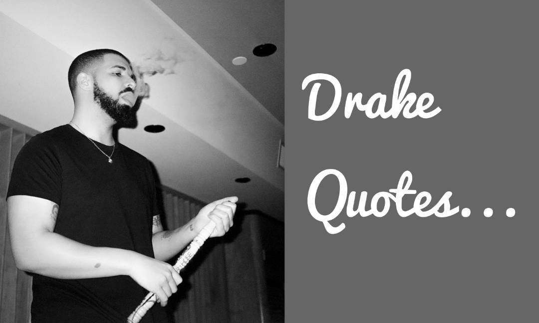 80 Drake Quotes on Life, Love, and Happiness