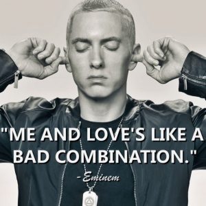Eminem Quotes about Love, Family and Relationships
