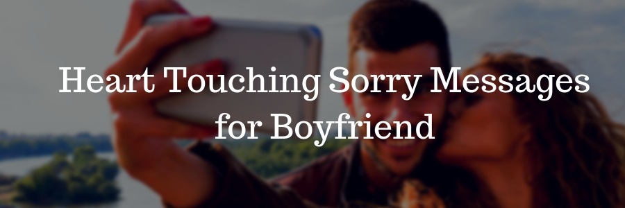 Heart touching sorry messages for boyfriend in 2020