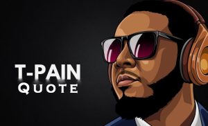 T-Pain Quotes About Motivation