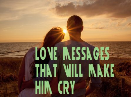 Love messages that will make him cry