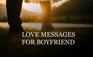 Romantic Love Messages To Your Boyfriend