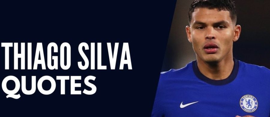 25 Quotes Thiago Silva Talk About Football & Life