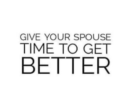 GIVE YOUR PARTNER TIME TO CHANGE