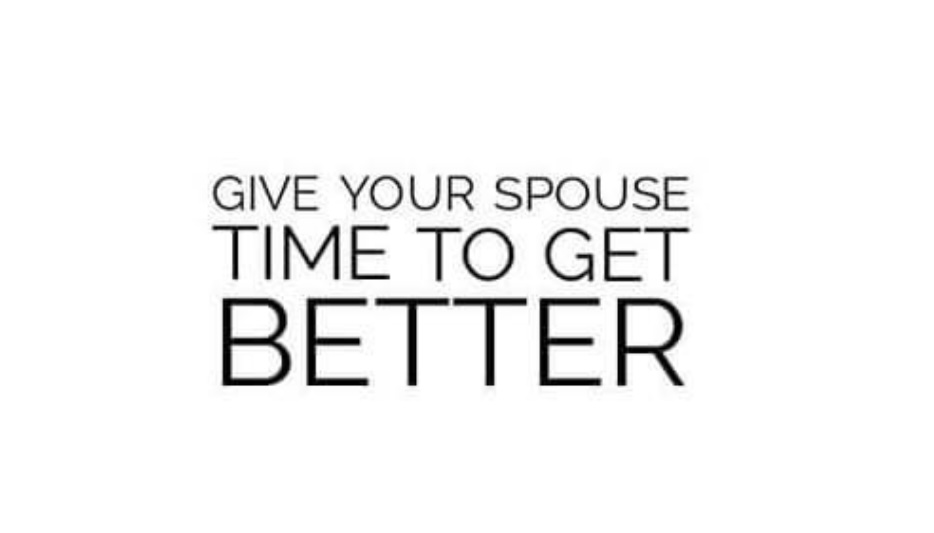 GIVE YOUR PARTNER TIME TO CHANGE