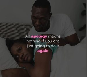 An apology means nothing if you are just going to do it again