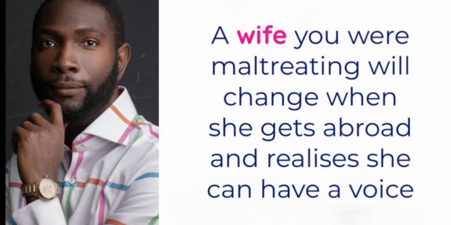 A wife you were maltreating will change when she gets abroad and realises she can have a voice