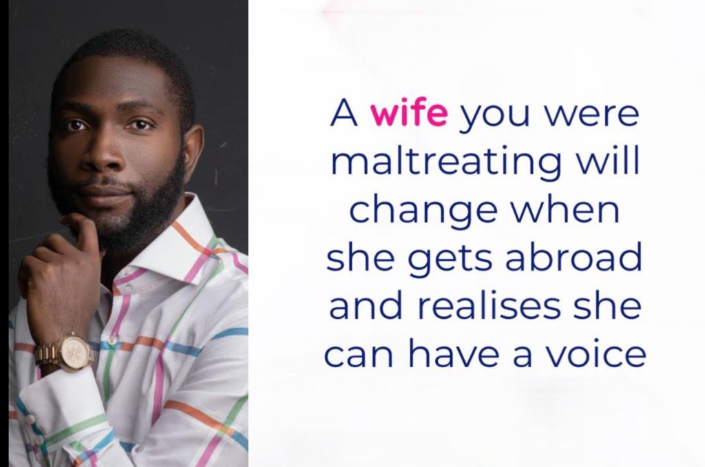 A wife you were maltreating will change when she gets abroad and realises she can have a voice