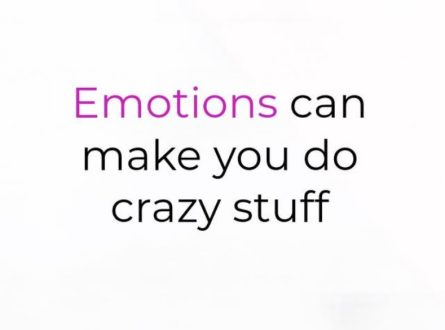 Emotion can make ya do crazy stuffs