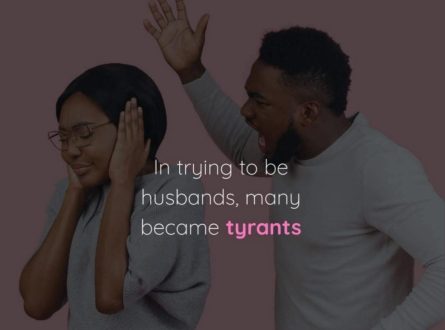 In trying to be husbands, many became tyrants