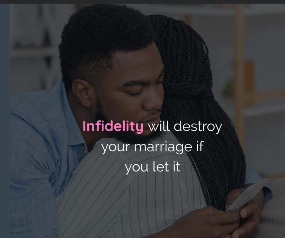 Infidelity will destroy your marriage if you let it