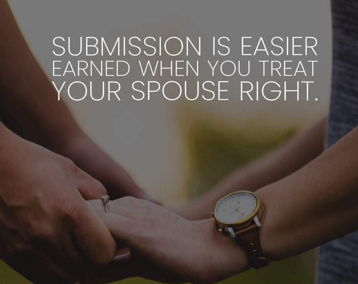 SUBMISSION IS EASIER EARNED WHEN YOU TREAT YOUR SPOUSE RIGHT