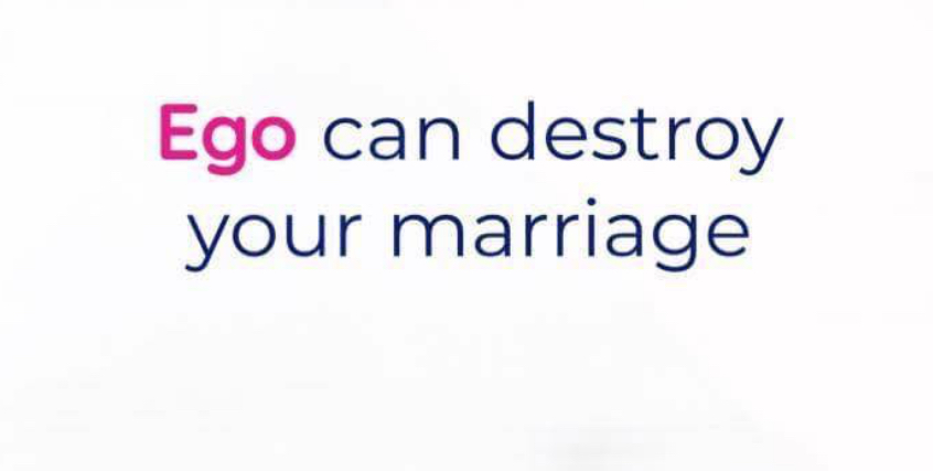 Why ego can destroy a marriage