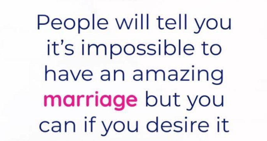 An Amazing Marriage Is Possible — If You Believe and Work for It