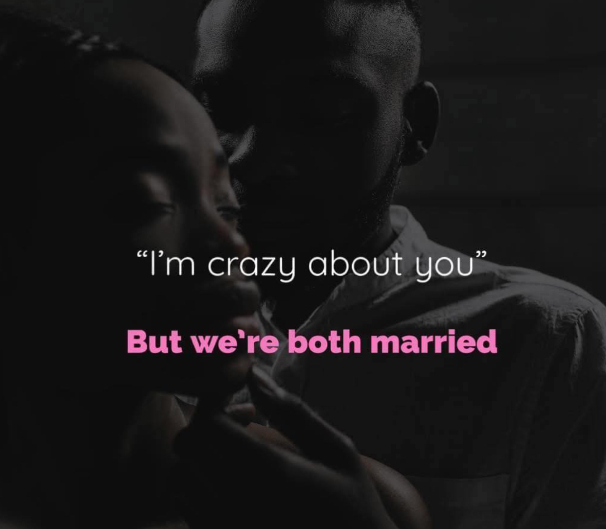 I’m crazy about you" But we're both married