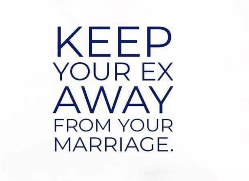 KEEP YOUR EX AWAY FROM YOUR MARRIAGE