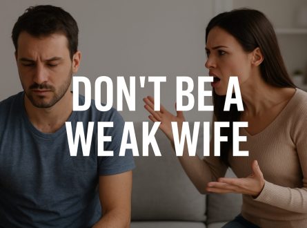 Don’t Be a Weak Wife: Breaking the Cycle of Toxic Behaviors in Marriage