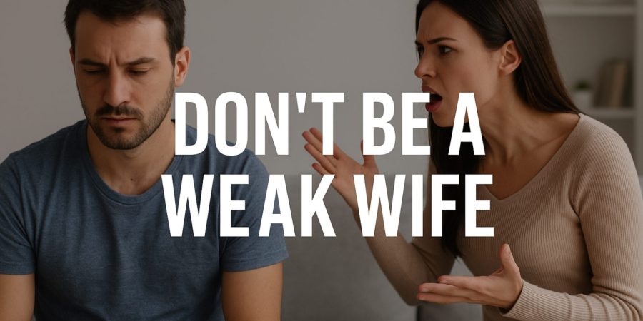 Don’t Be a Weak Wife: Breaking the Cycle of Toxic Behaviors in Marriage