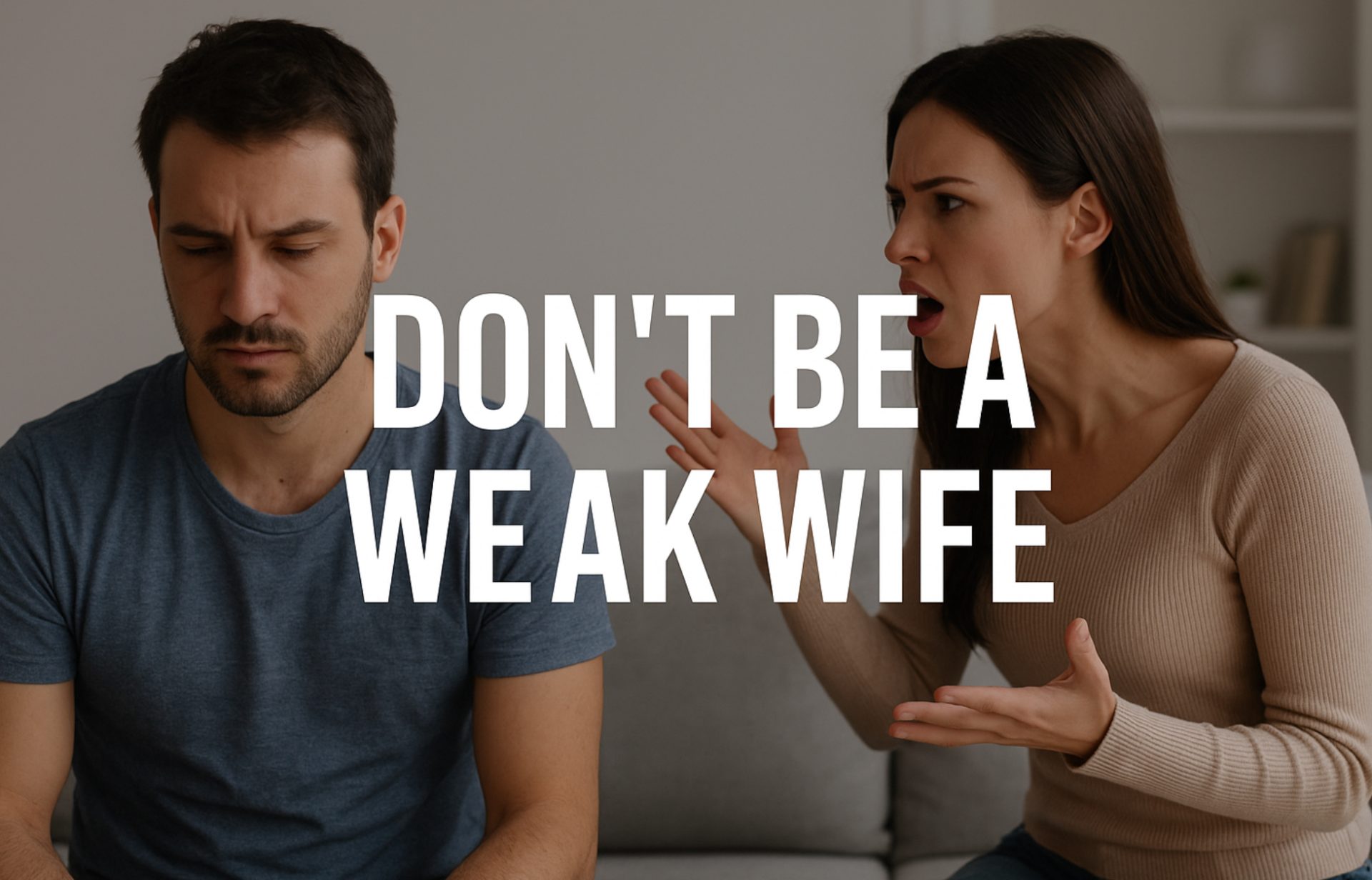 Don’t Be a Weak Wife: Breaking the Cycle of Toxic Behaviors in Marriage