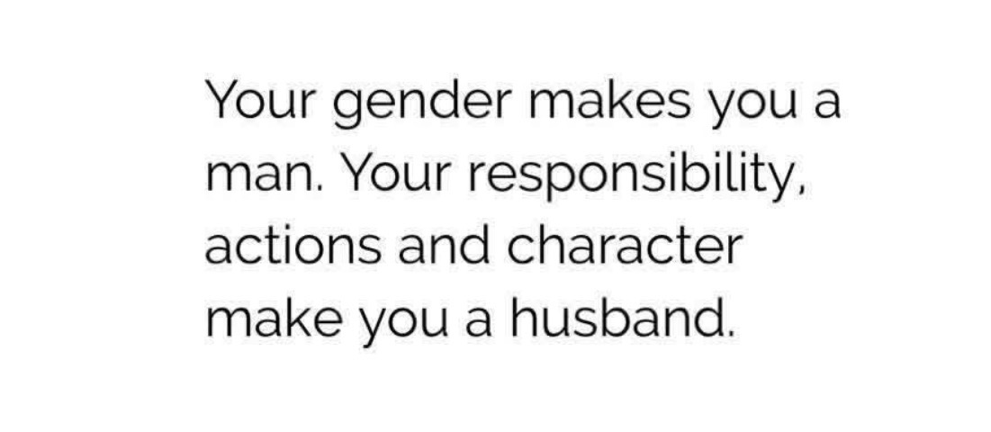 Being a Man Doesn't Automatically Make You a Worthy Husband