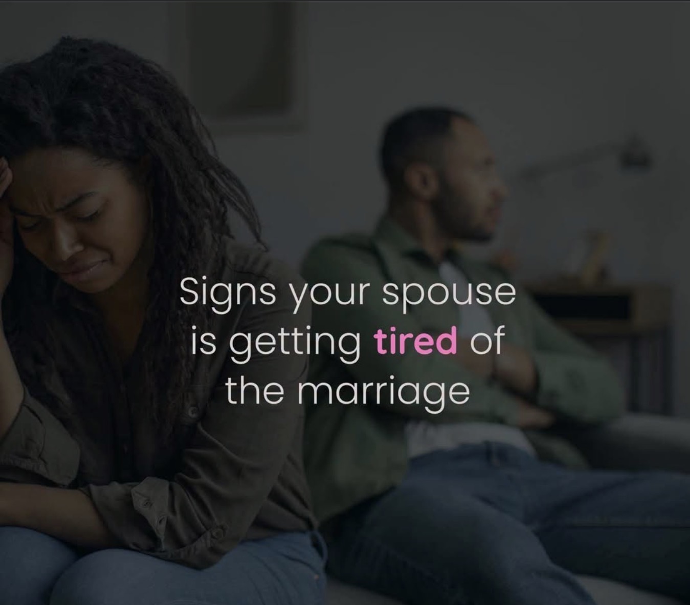 Signs Your Spouse Is Tired of the Marriage